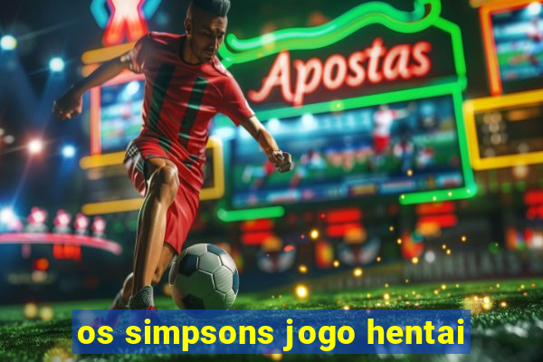 os simpsons jogo hentai